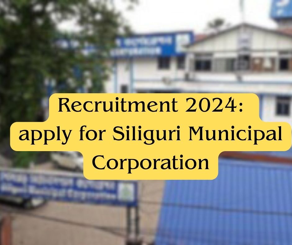 Recruitment 2024 apply for Siliguri Municipal Corporation