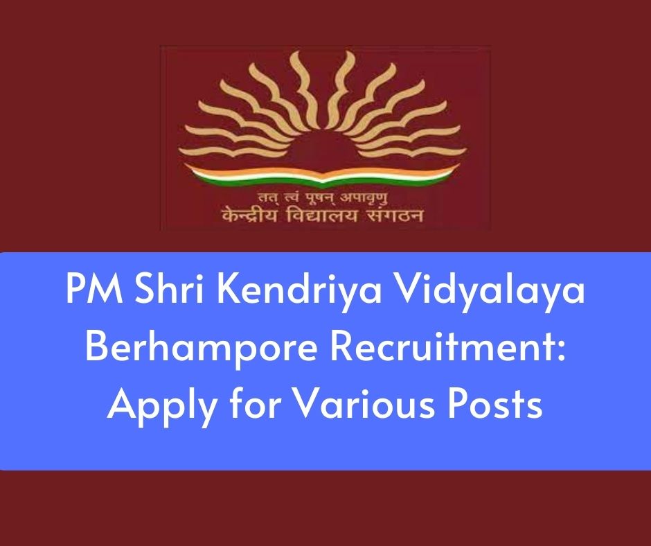 PM Shri Kendriya Vidyalaya Berhampore Recruitment Notification