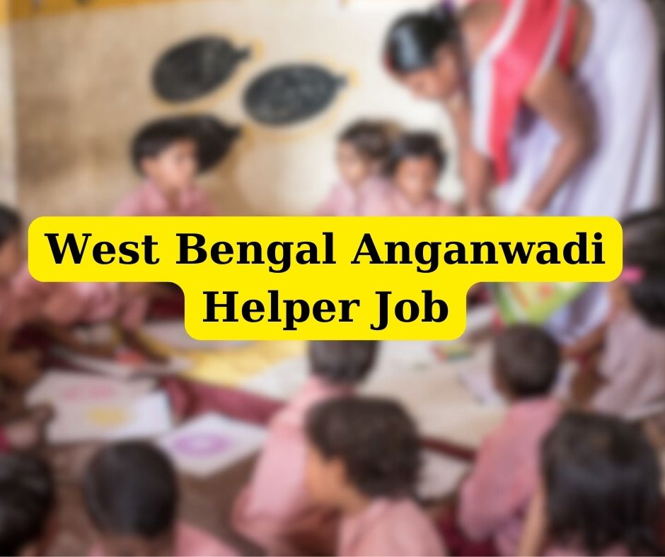 West Bengal Anganwadi Helper Job