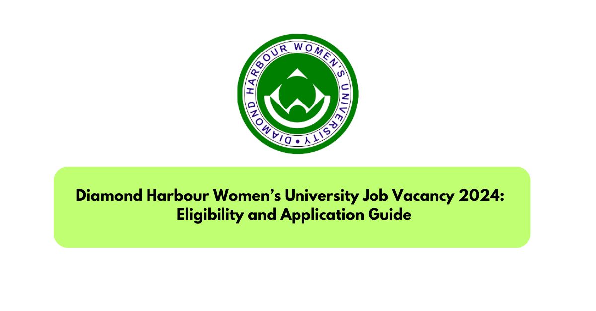 Diamond Harbour Women’s University Job Vacancy 2024