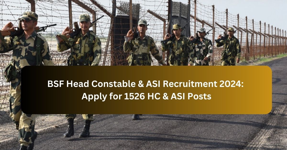 BSF Head Constable & ASI Recruitment 2024