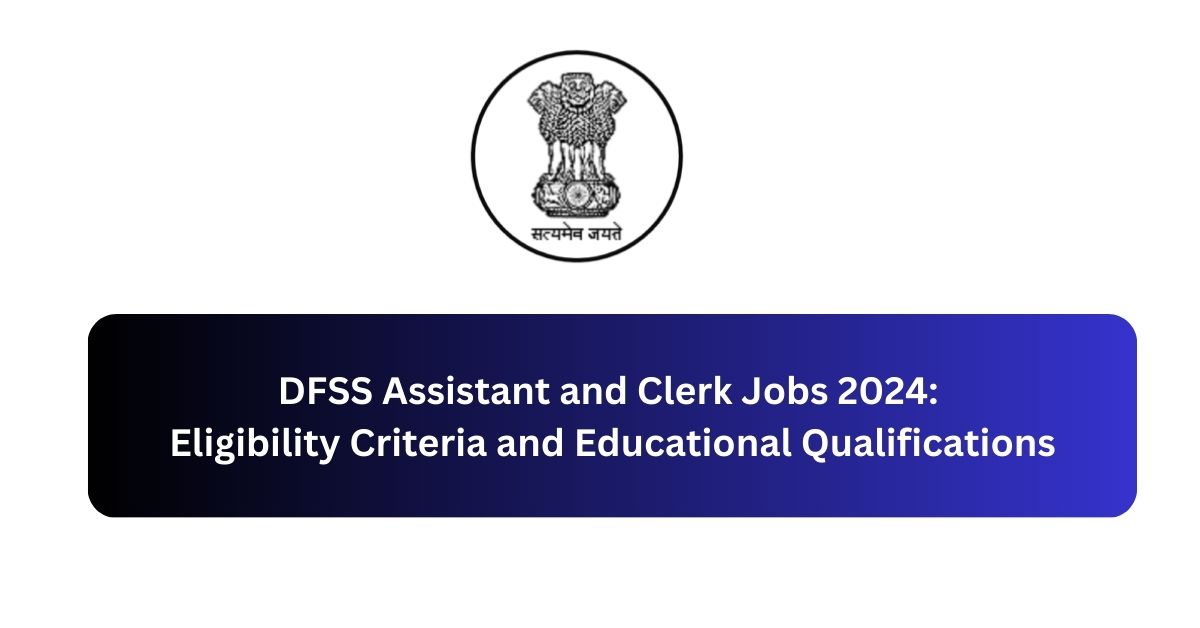 DFSS Assistant and Clerk Jobs 2024