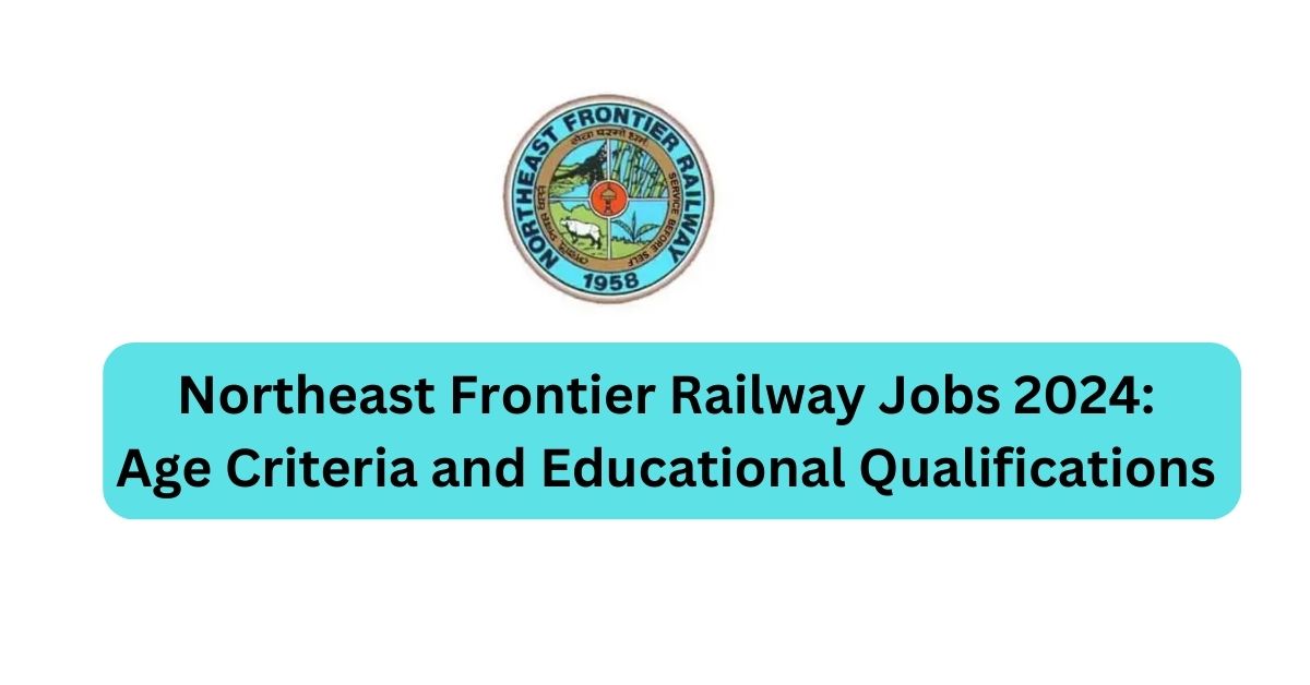 Northeast Frontier Railway Jobs 2024